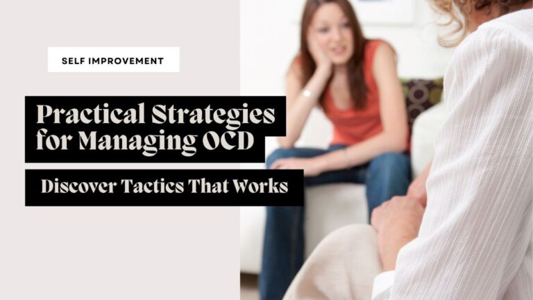 Practical Strategies for Managing OCD: Discover Tactics That Works