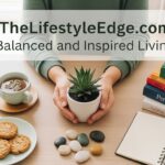 TheLifestyleEdge com –  Balanced and Inspired Living